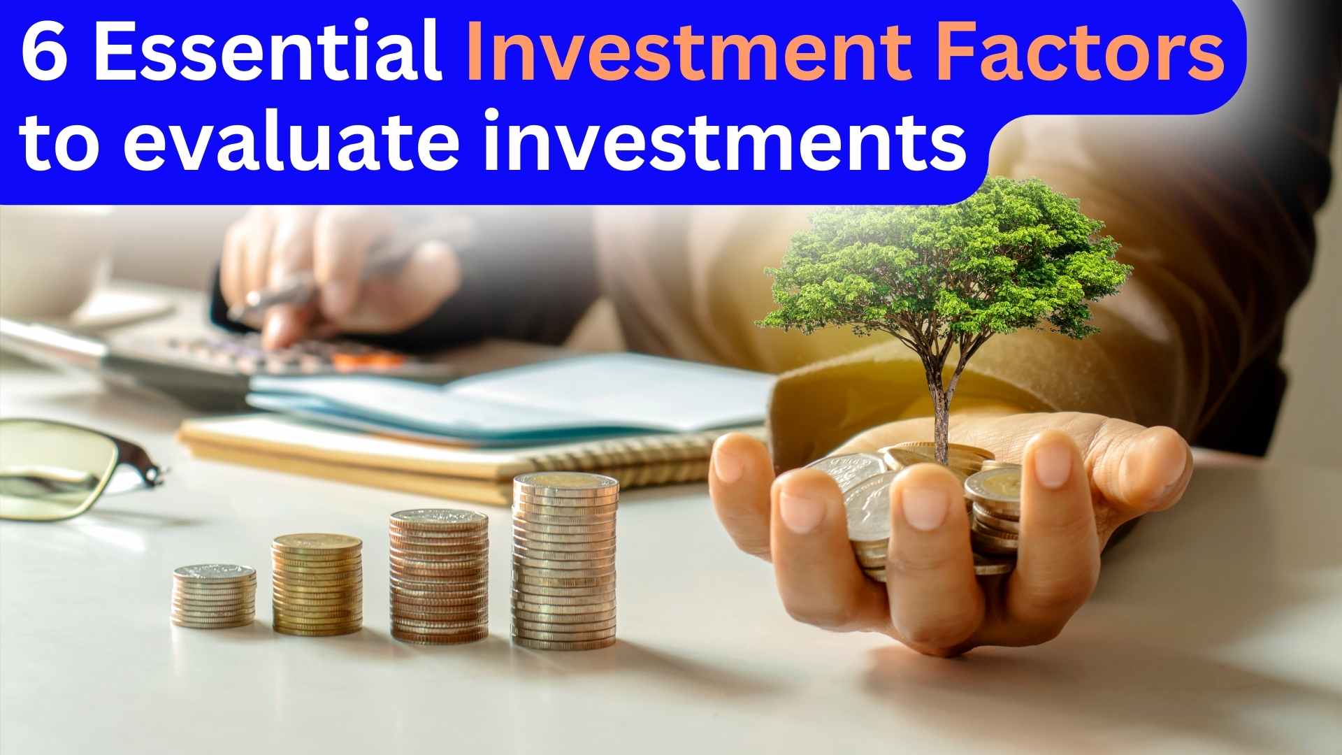 6 Essential Investment Factors t evaluate investments