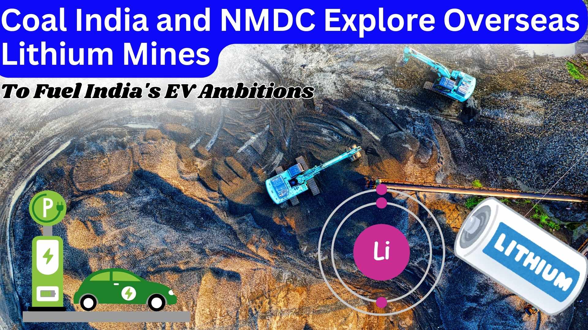 Coal India and NMDC Explore Overseas Lithium Mines to Fuel India's EV Ambitions